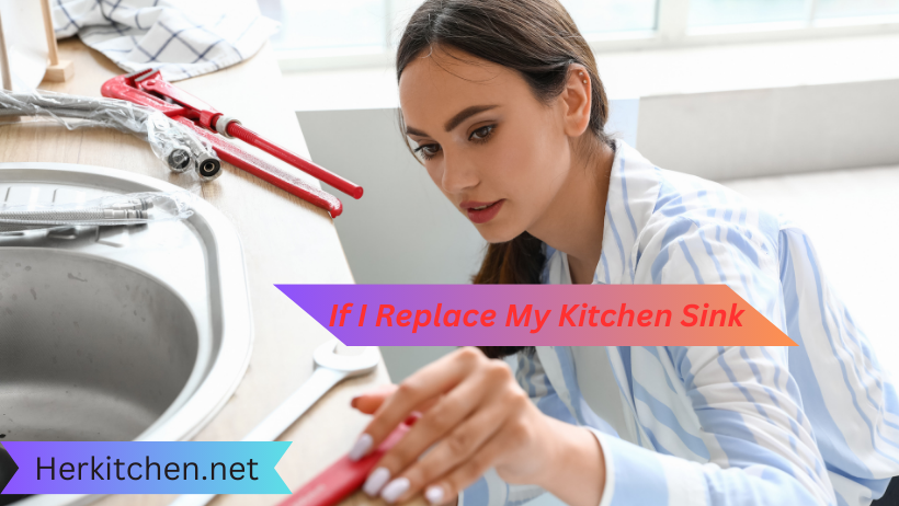 If I Replace My Kitchen Sink