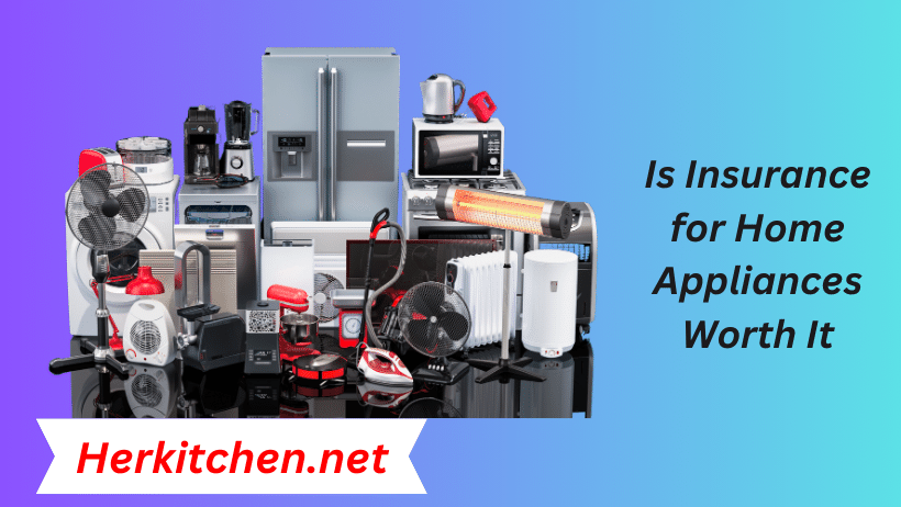 Is Insurance for Home Appliances Worth It