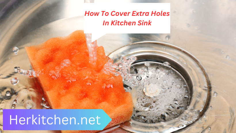 How To Cover Extra Holes In Kitchen Sink