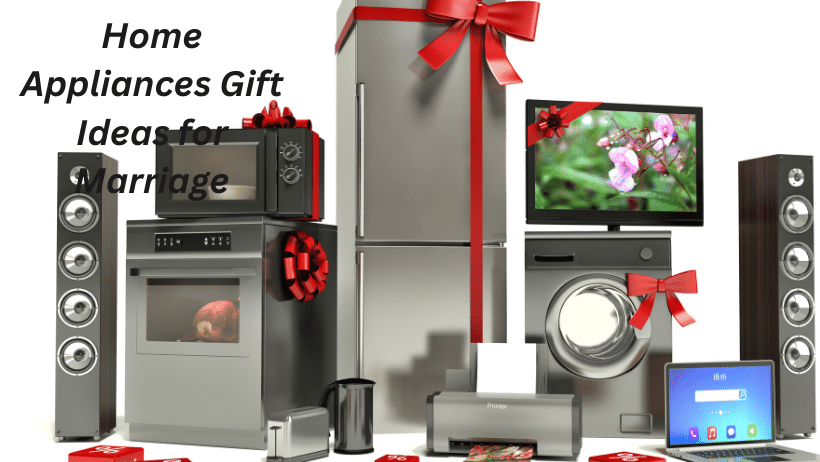 Home Appliances Gift Ideas for Marriage