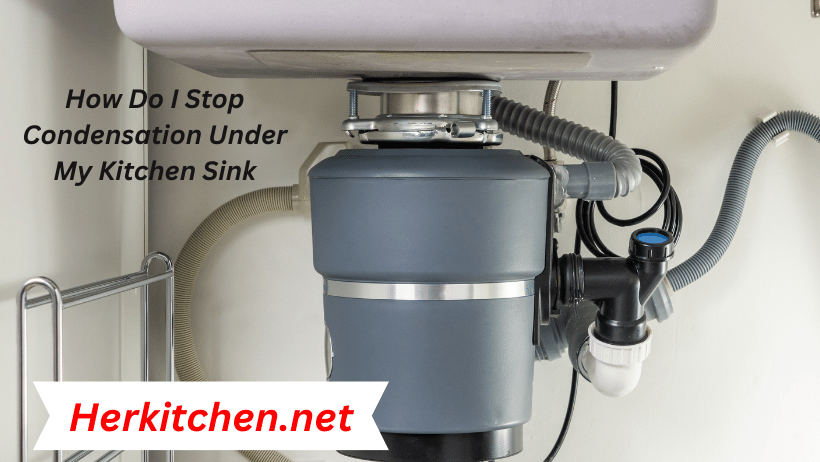 How Do I Stop Condensation Under My Kitchen Sink