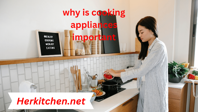 why is cooking appliances important