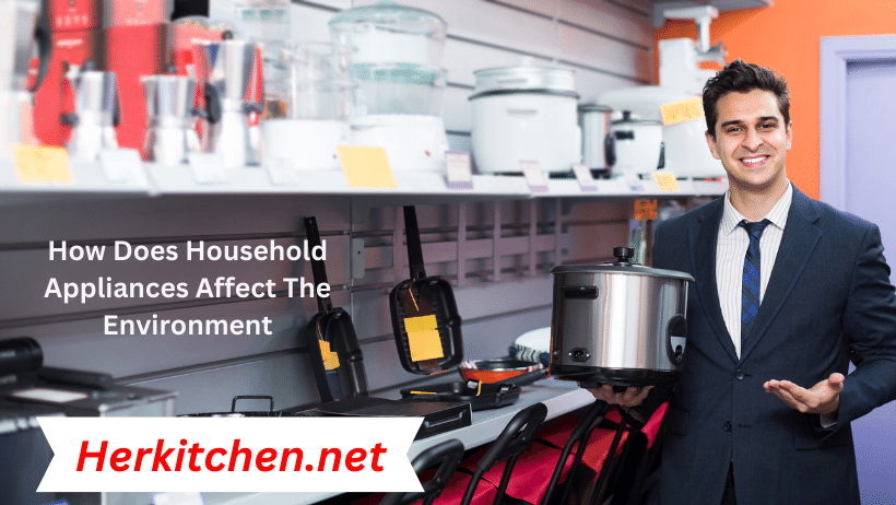 How Does Household Appliances Affect The Environment
