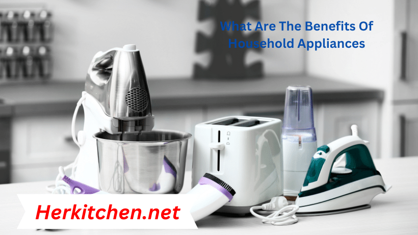 What Are The Benefits Of Household Appliances